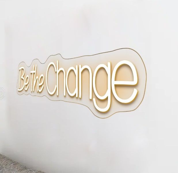 Classy Living Enlightened Be The Change Neon Sign-3