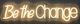 Classy Living Enlightened Be The Change Neon Sign-0