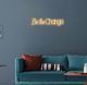 Classy Living Enlightened Be The Change Neon Sign-1