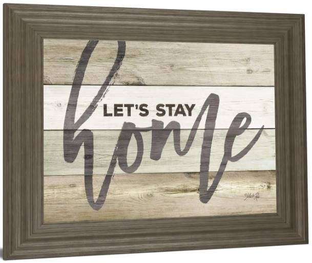 Classy Art Let's Stay Home by Marla Rae Wall Art-1