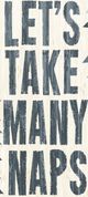 Classy Living Let's Take Many Naps Rustic Typography Wall Art-1