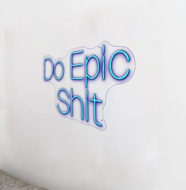 Classy Living Enlightened Do Epic Shit Neon Sign-3