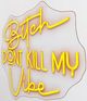Classy Living Enlightened Neon Bitch Don't Kill My Vibe Wall Art-3