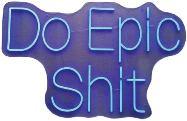 Classy Living Enlightened Do Epic Shit Neon Sign-0