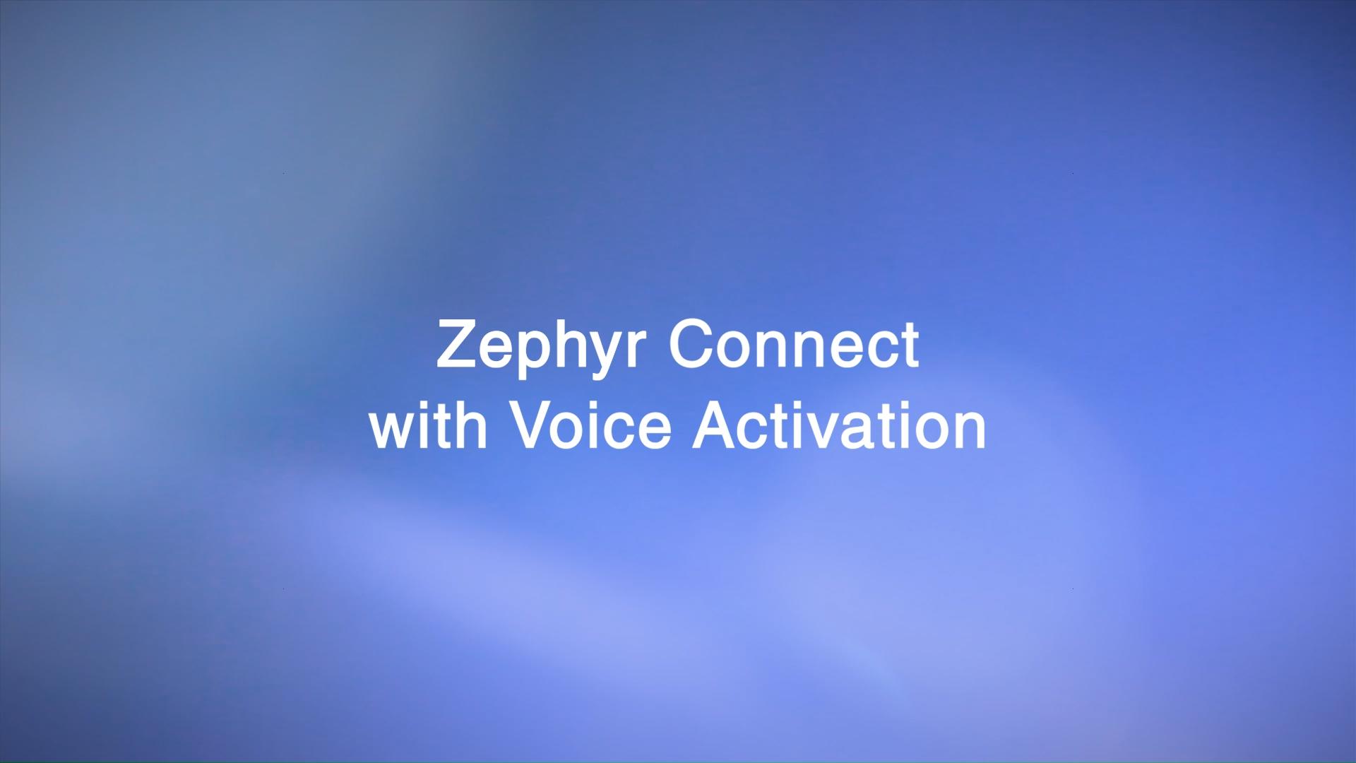 Zephyr Connect App with Voice Activation